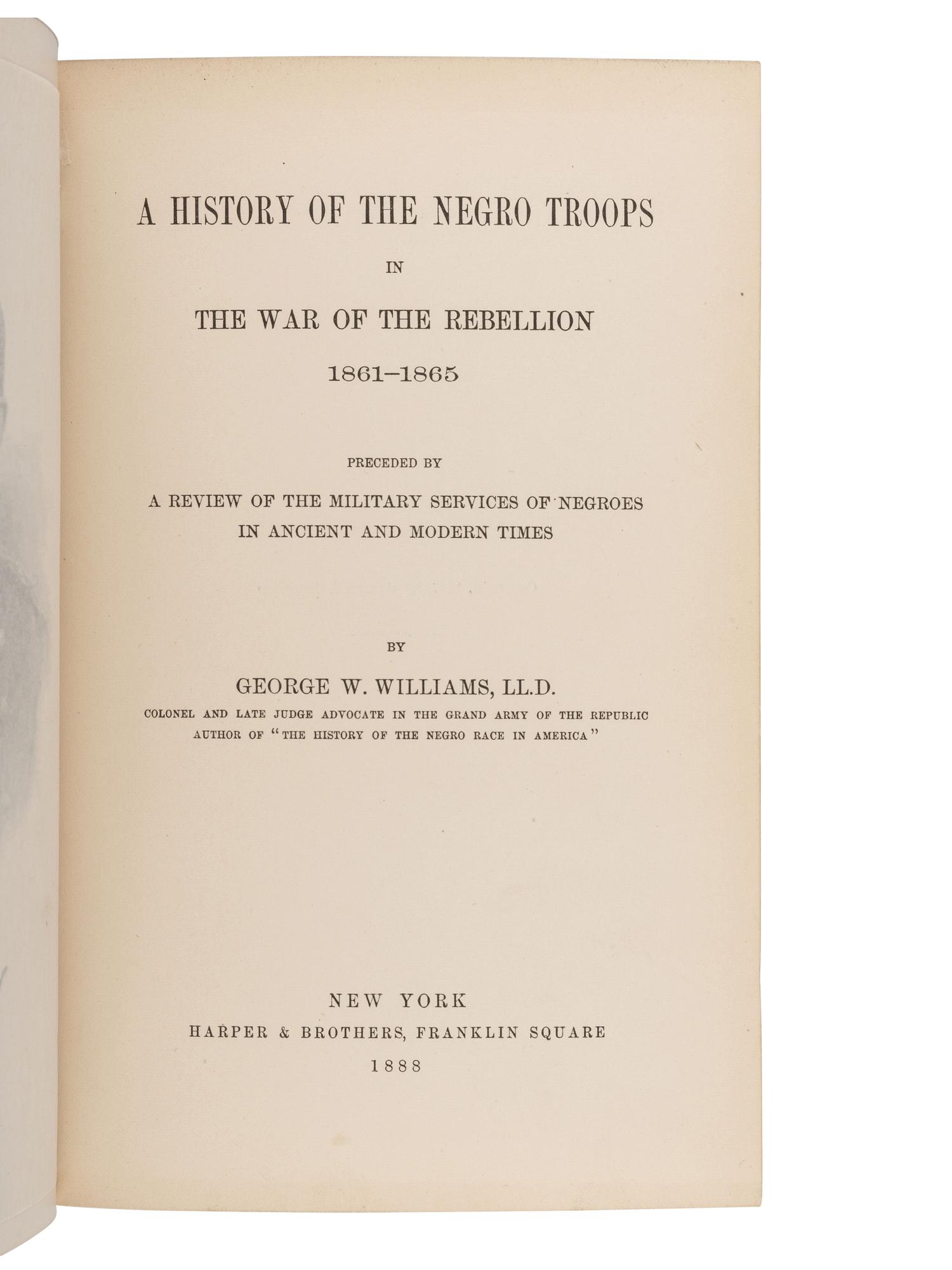 [CIVIL WAR] WILLIAMS, George W. A History of the Negro Troops in the War of the Rebellion, 1888.