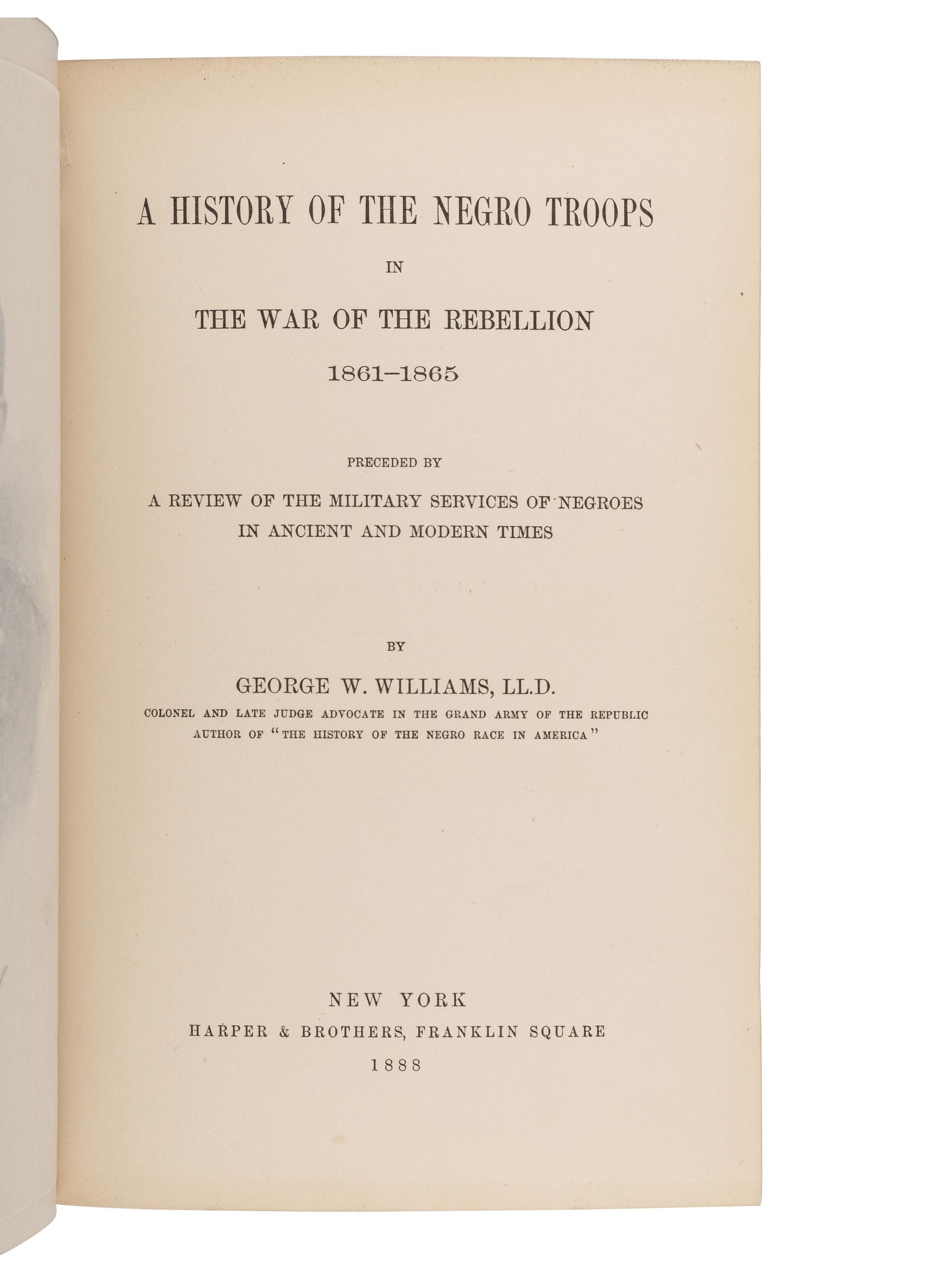 [CIVIL WAR] WILLIAMS, George W. A History of the Negro Troops in the War of the Rebellion, 1888.