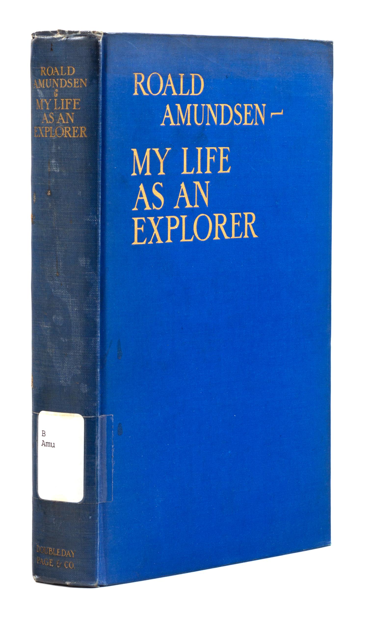 AMUNDSEN, Roald (1872-1928). My Life as an Explorer. Garden City: Doubleday, Page & Company, 1927.