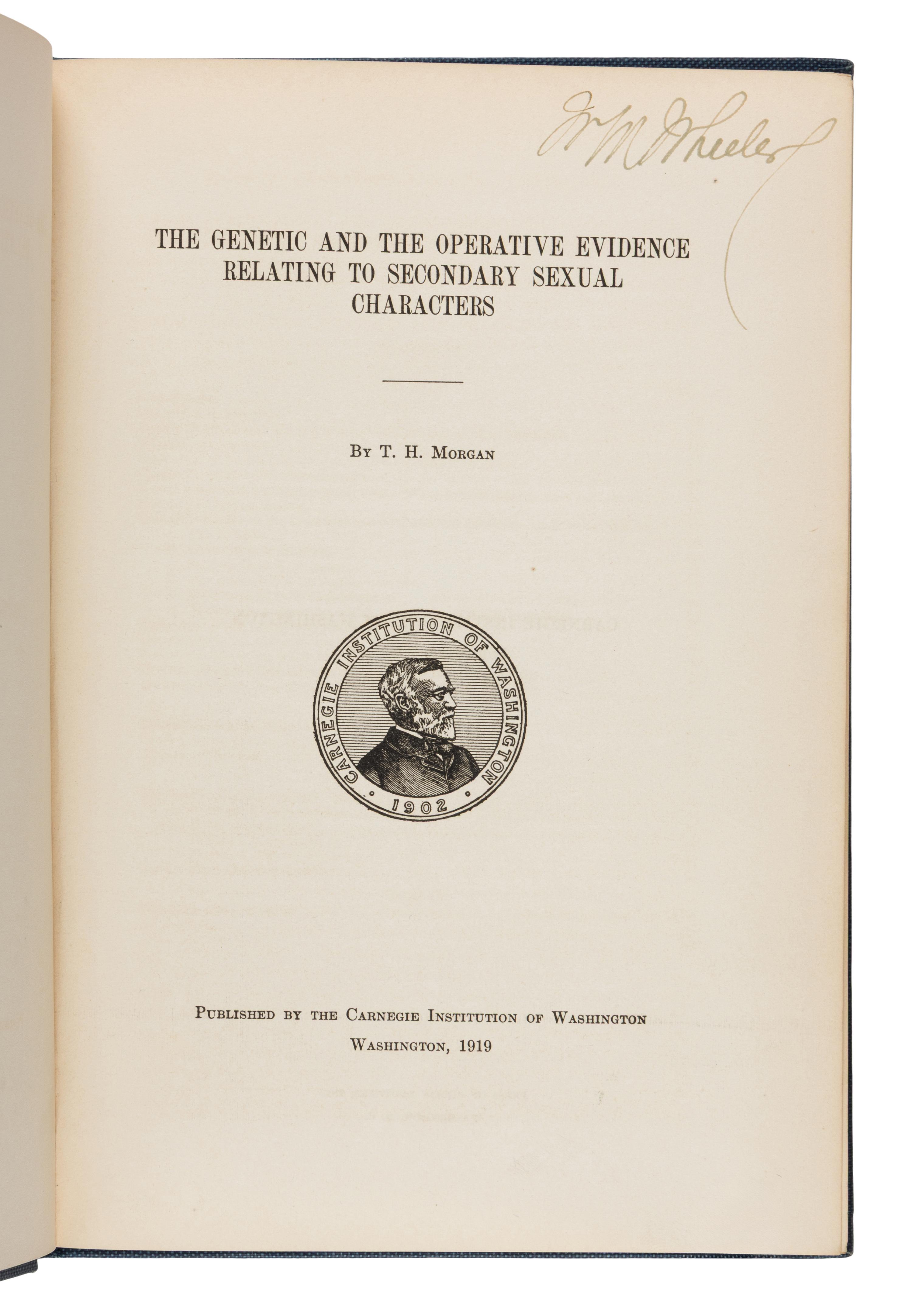 Morgan, Thomas Hunt (1866-1945). A group of 19 titles, many from the library of William Morton Wheeler, including: