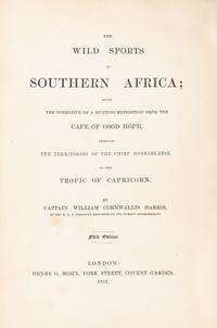 HARRIS, WILLIAM CORNWALLIS. The Wild Sports of Southern Africa. London, 1852. Fifth ed. Numerous plates.