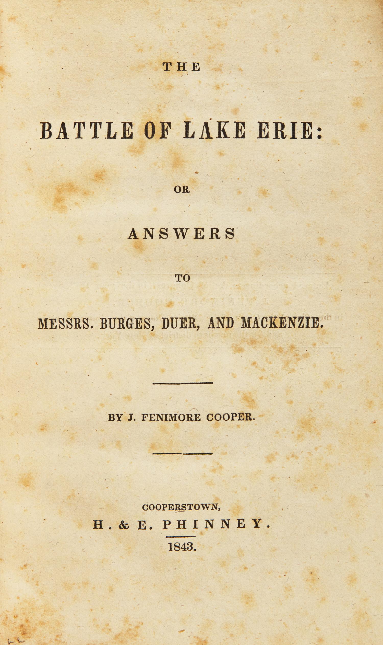COOPER, James Fenimore. The Battle of Lake Erie, or Answers to Messrs. Burges, Duer, and Mackenzie. Cooperstown: H. & E. Phinney, 1843.