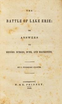 COOPER, James Fenimore. The Battle of Lake Erie, or Answers to Messrs. Burges, Duer, and Mackenzie. Cooperstown: H. & E. Phinney, 1843.