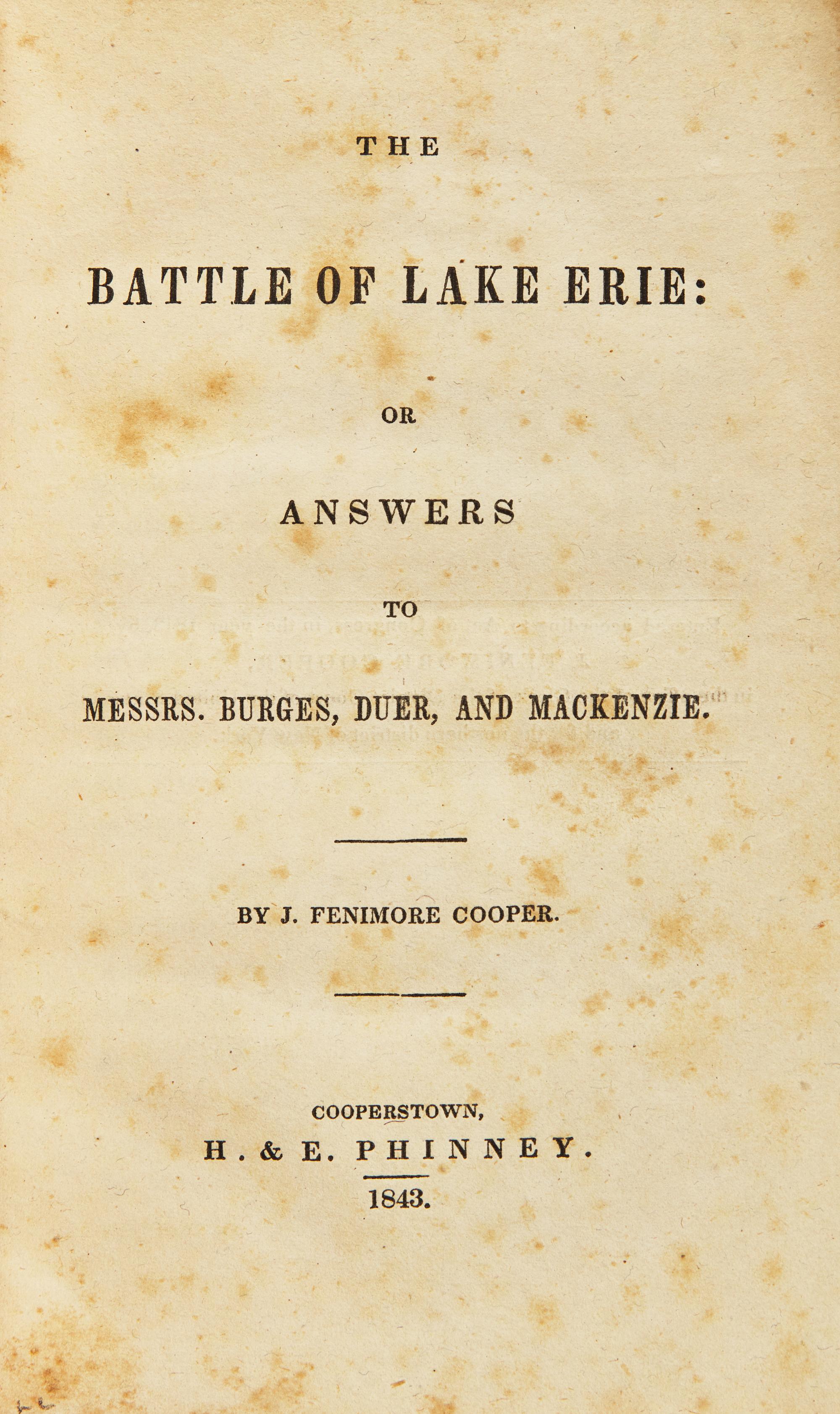 COOPER, James Fenimore. The Battle of Lake Erie, or Answers to Messrs. Burges, Duer, and Mackenzie. Cooperstown: H. & E. Phinney, 1843.