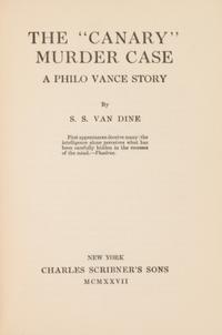 VAN DINE, S.S. (1888-1939). The Canary Murder Case. New York: Charles Scribner's Sons, 1927.