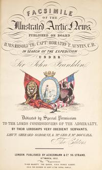 [Travel & Exploration] Osborne, Sherard, and Geo(rge). F. McDougall. Facsimile of the Illustrated Arctic News, Published on Board H.M.S. Resolute: Captn. Horatio T. Austin, C.B. In Search of the Expedition Under Sir John Franklin