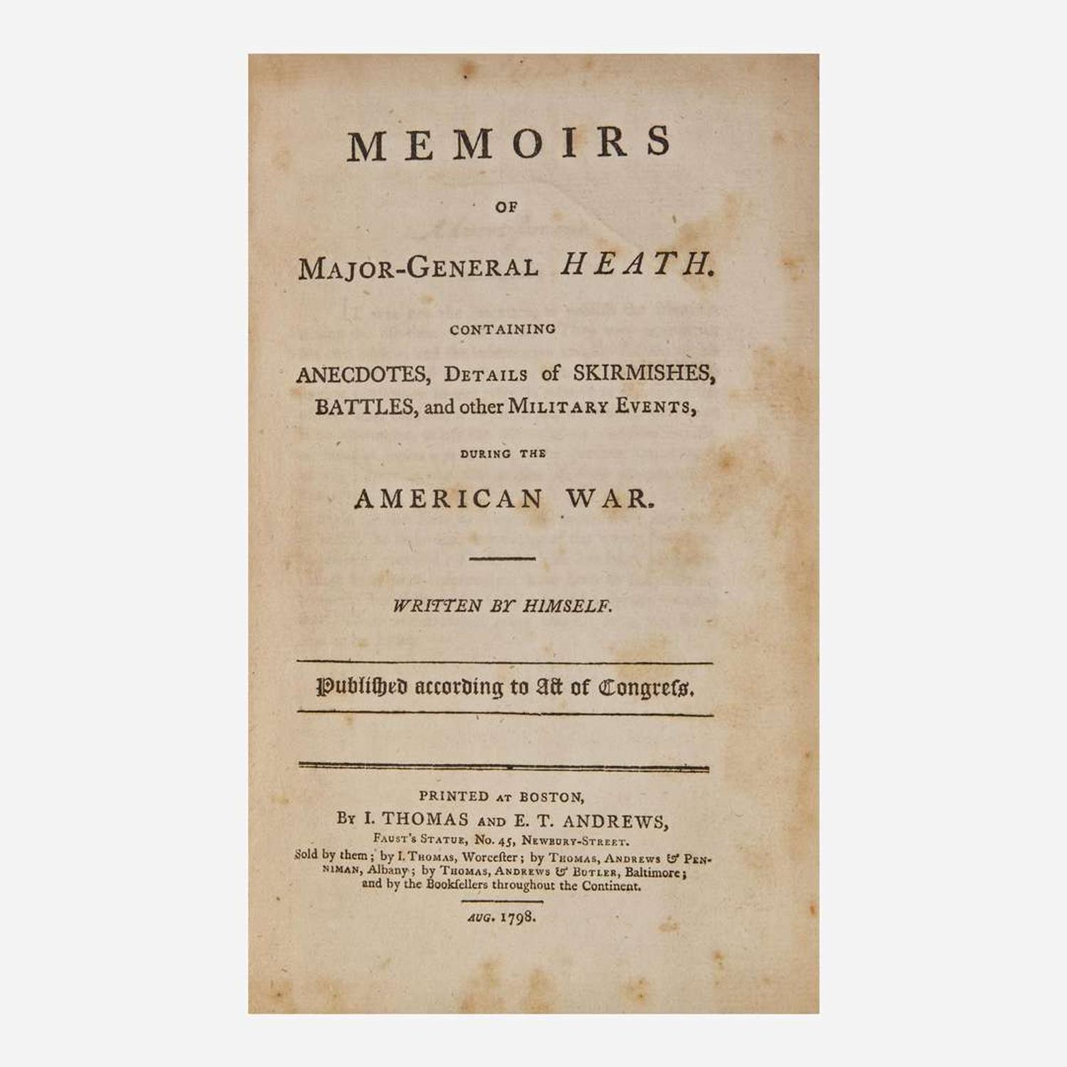 [American Revolution] Heath, William Memoirs of Major-General Heath. Containing Anecdotes, Details of Skirmishes, Battles, and other Military Events, During the American War...