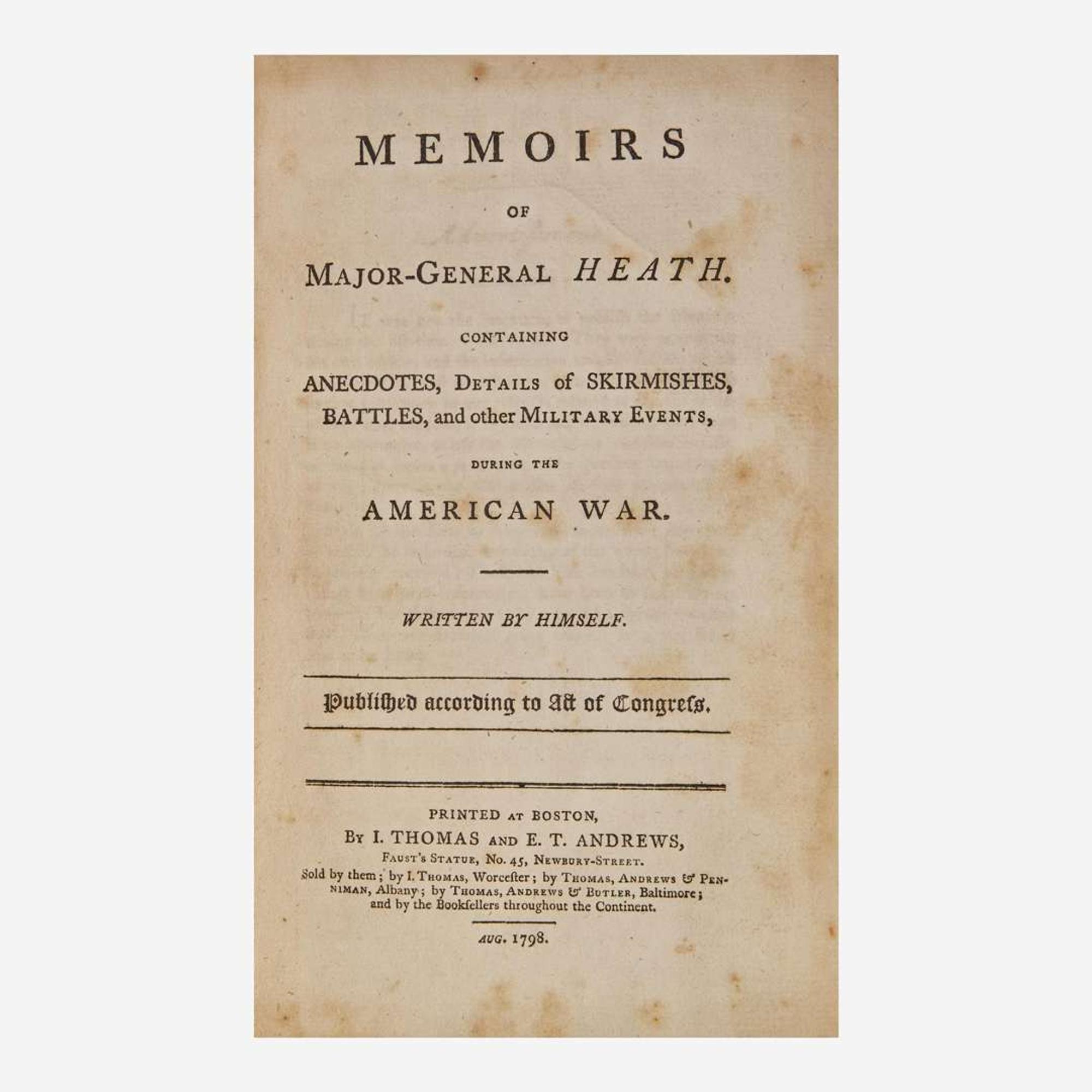 [American Revolution] Heath, William Memoirs of Major-General Heath. Containing Anecdotes, Details of Skirmishes, Battles, and other Military Events, During the American War...