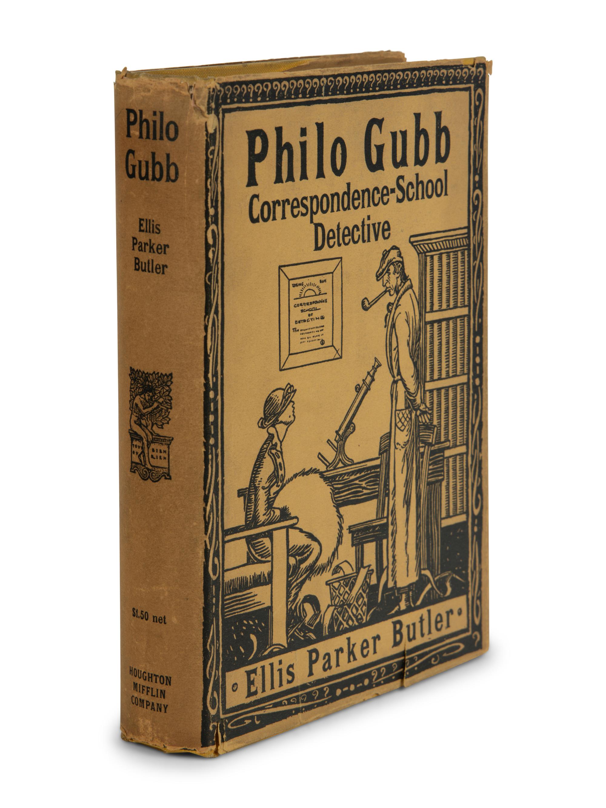 BUTLER, Ellis Parker (1869-1937). Philo Gubb. Correspondence-School Detective . Boston and New York: Houghton Mifflin Company, 1918.