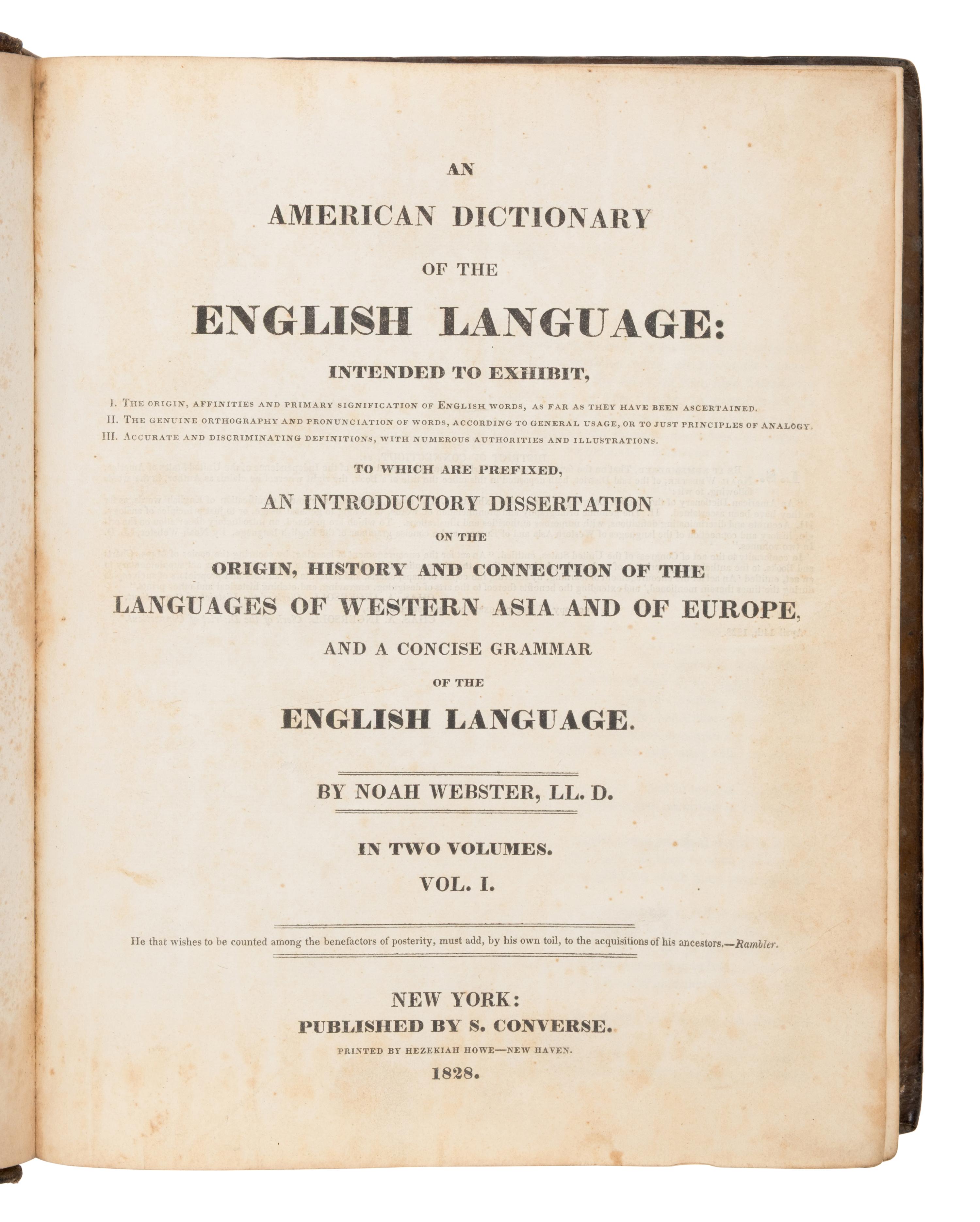Webster, Noah (1758-1843). An American Dictionary of the English Language... To Which Are Prefixed, and Introductory Dissertation on the Origin, History and Connection of the Languages of Western Asia and of Europe... New York: S. Converse, 1828.