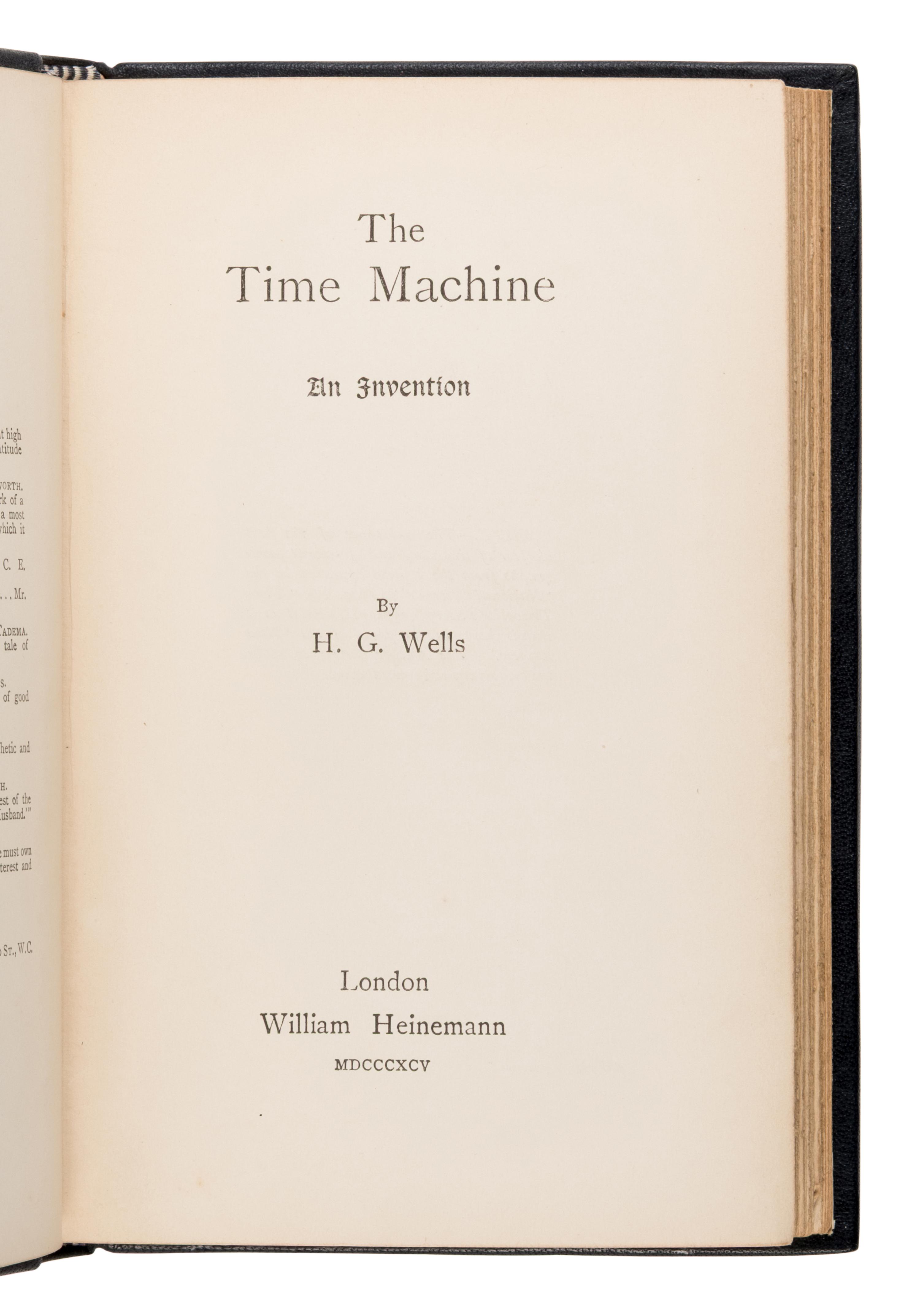 Wells, H.G. (1866-1946). The Time Machine . London: William Heinemann, 1895.