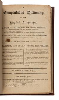Webster, Noah (1758-1843). A Compendious Dictionary of the English Language . New Haven, CT: Sidney's Press for Hudson & Goodwin, 1806.