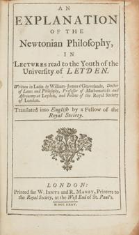 [Science, Medicine & Mathmatics] 'S Gravesande, Willem Jacob. An Explanation of the Newtonian Philosophy in Lectures Read to the Youth of the University of Leyden