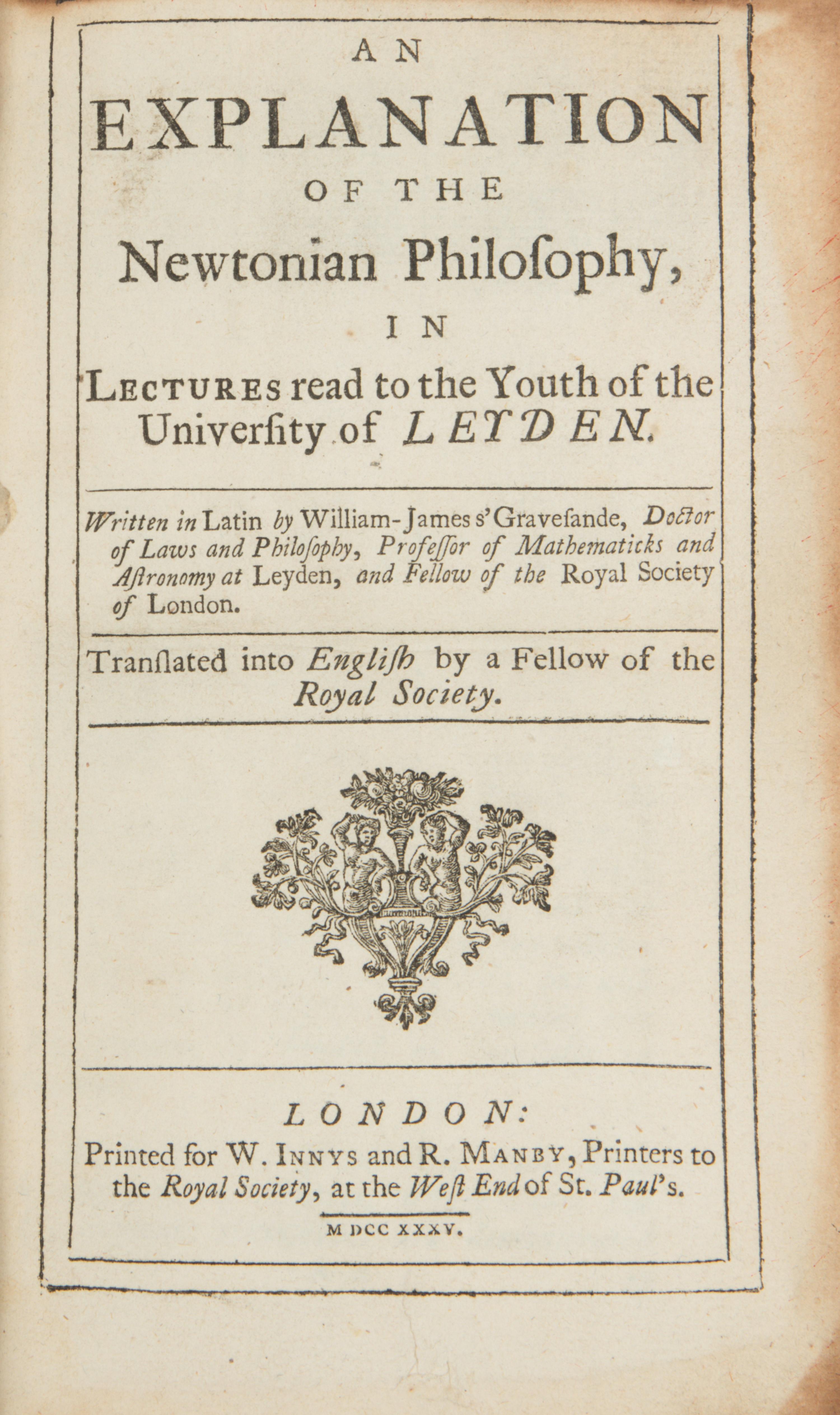 [Science, Medicine & Mathmatics] 'S Gravesande, Willem Jacob. An Explanation of the Newtonian Philosophy in Lectures Read to the Youth of the University of Leyden
