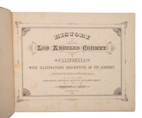 [CALIFORNIA -- LOS ANGELES COUNTY]. History of Los Angeles County, California, with Illustrations Descriptive of Its Scenery, Residences, Fine Blocks, and Manufactories . Oakland, CA: Thompson & West, 1880.