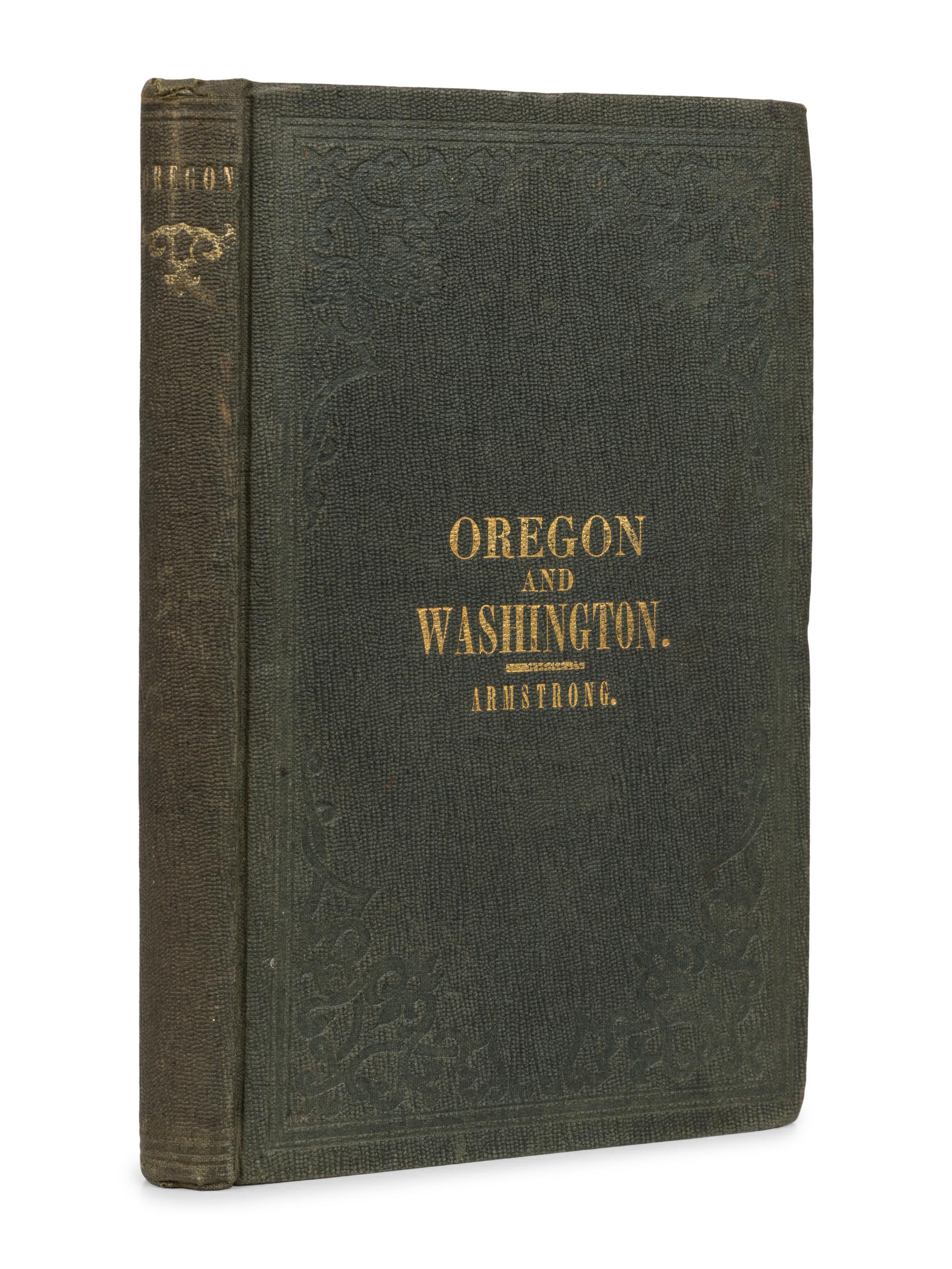 ARMSTRONG, Ambrose N. (b.1852). Oregon: Comprising a Brief History and Full Description of the Territories of Oregon and Washington . Chicago: Chas. Scott & Co., 1857.
