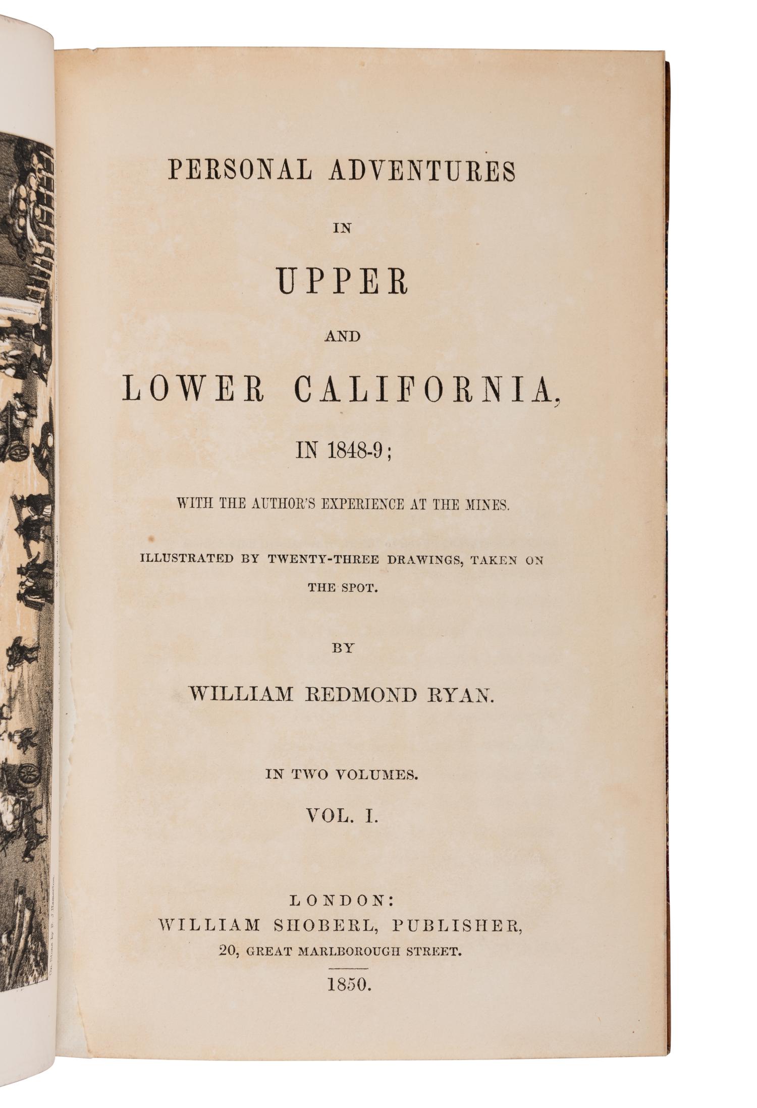 RYAN, William Redmond (1823-1855). Personal Adventures in Upper and Lower California in 1848-9. London: William Shoberl, 1850.