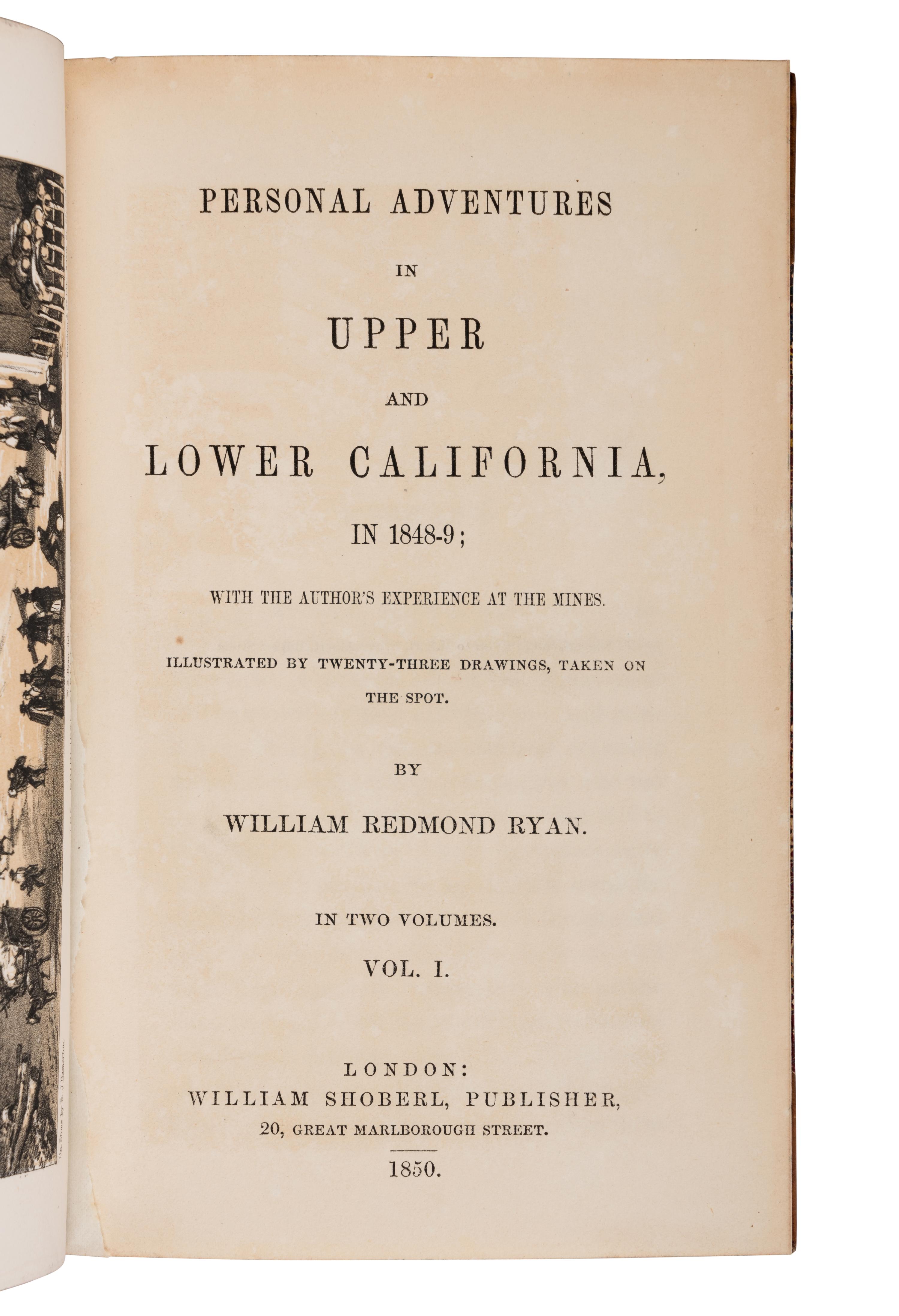 RYAN, William Redmond (1823-1855). Personal Adventures in Upper and Lower California in 1848-9. London: William Shoberl, 1850.