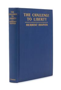 HOOVER, Herbert (1874-1964). The Challenge to Liberty. New York and London: Charles Scribner's Sons, 1934. PRESENTATION COPY.