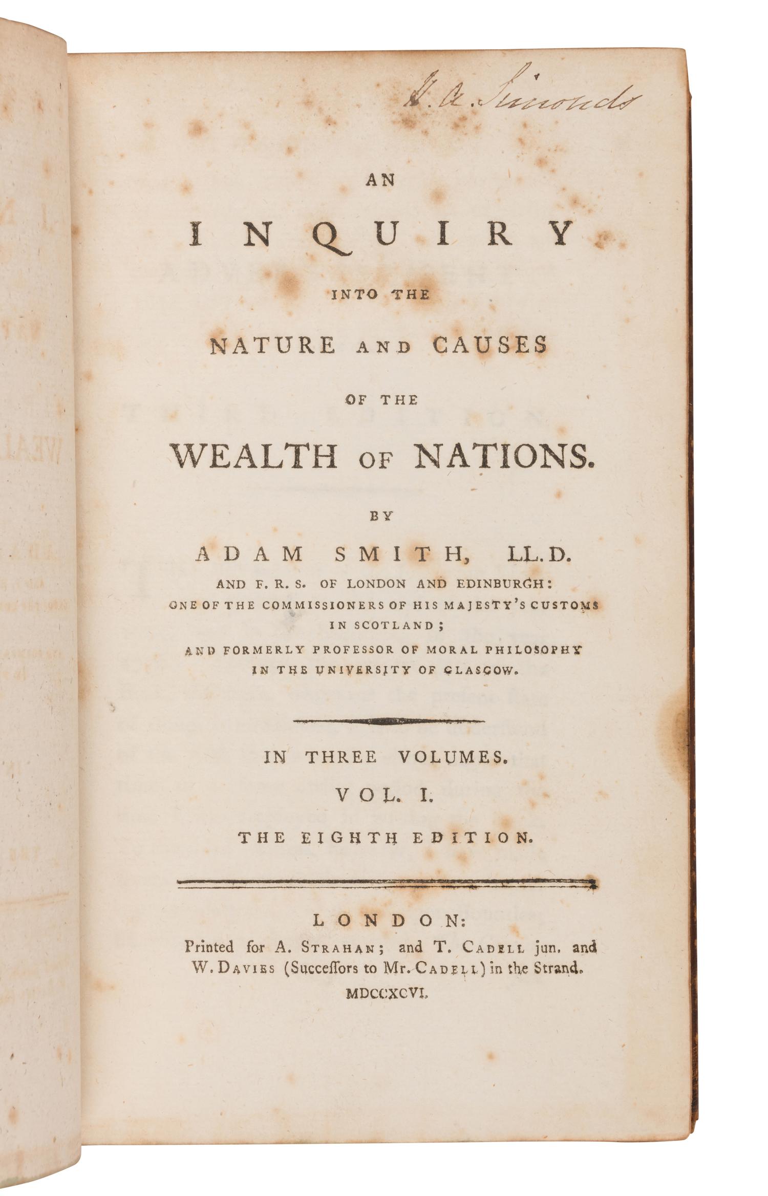 SMITH, Adam (1723-1790. An Inquiry into the Nature and Causes of the Wealth of Nations . London: Printed for A. Strahan; and T. Cadell and W. Davies, 1796.