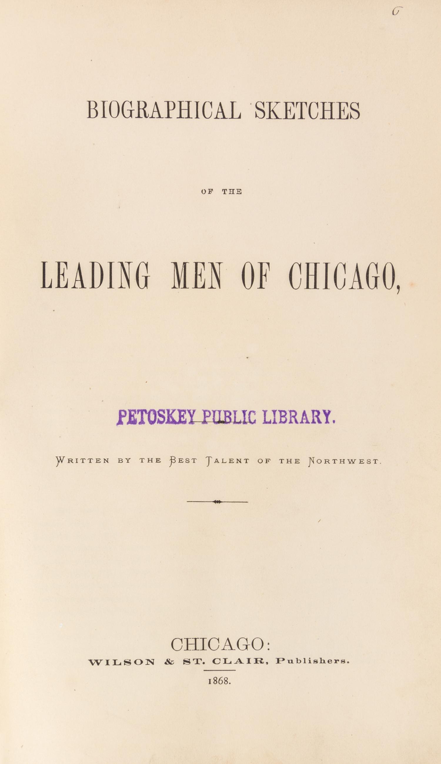 (CHICAGO) Biographical Sketches of the Leading Men of Chicago. Chicago, 1868.