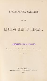 (CHICAGO) Biographical Sketches of the Leading Men of Chicago. Chicago, 1868.
