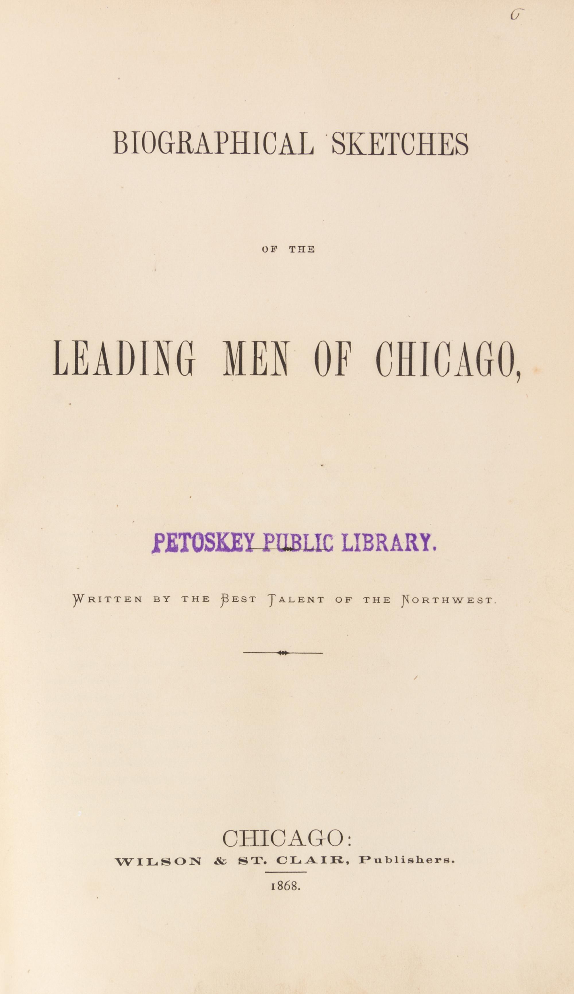 (CHICAGO) Biographical Sketches of the Leading Men of Chicago. Chicago, 1868.