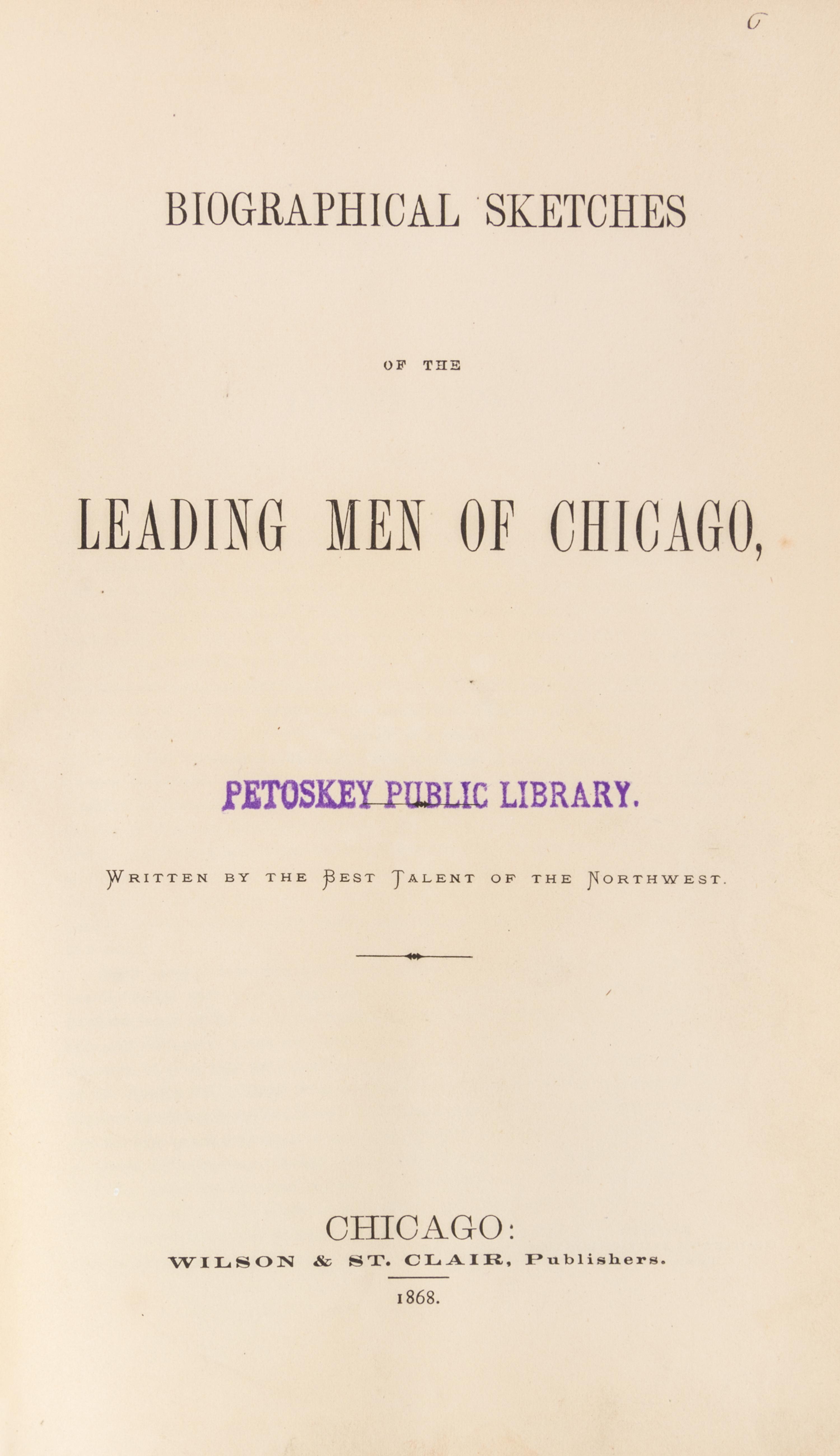 (CHICAGO) Biographical Sketches of the Leading Men of Chicago. Chicago, 1868.