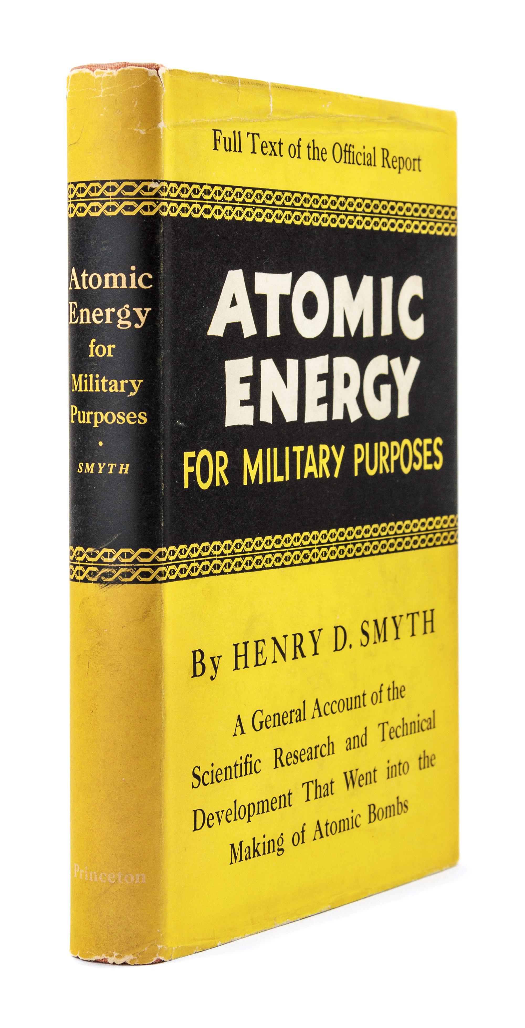 SMYTH, Henry DeWolf (1898-1986). Atomic Energy for Military Purposes . Princeton: Princeton University Press, 1945.