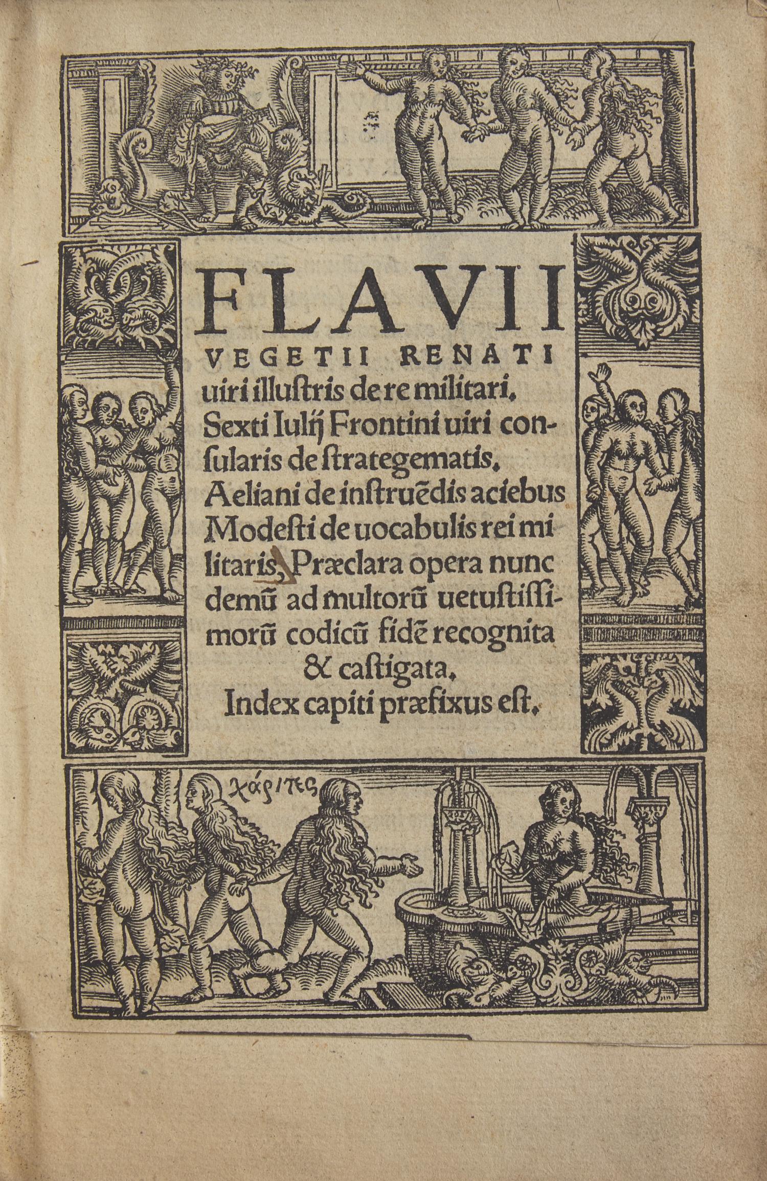 [Military History] Vegetius Renatus, Flavius. Flavii Vegetii Renati viri illustris de re militari. Sexti Iulii Frontini viri consularis de strategematis. Aeliani de instruendis aciebus. Modesti De vocabulis rei militaris...