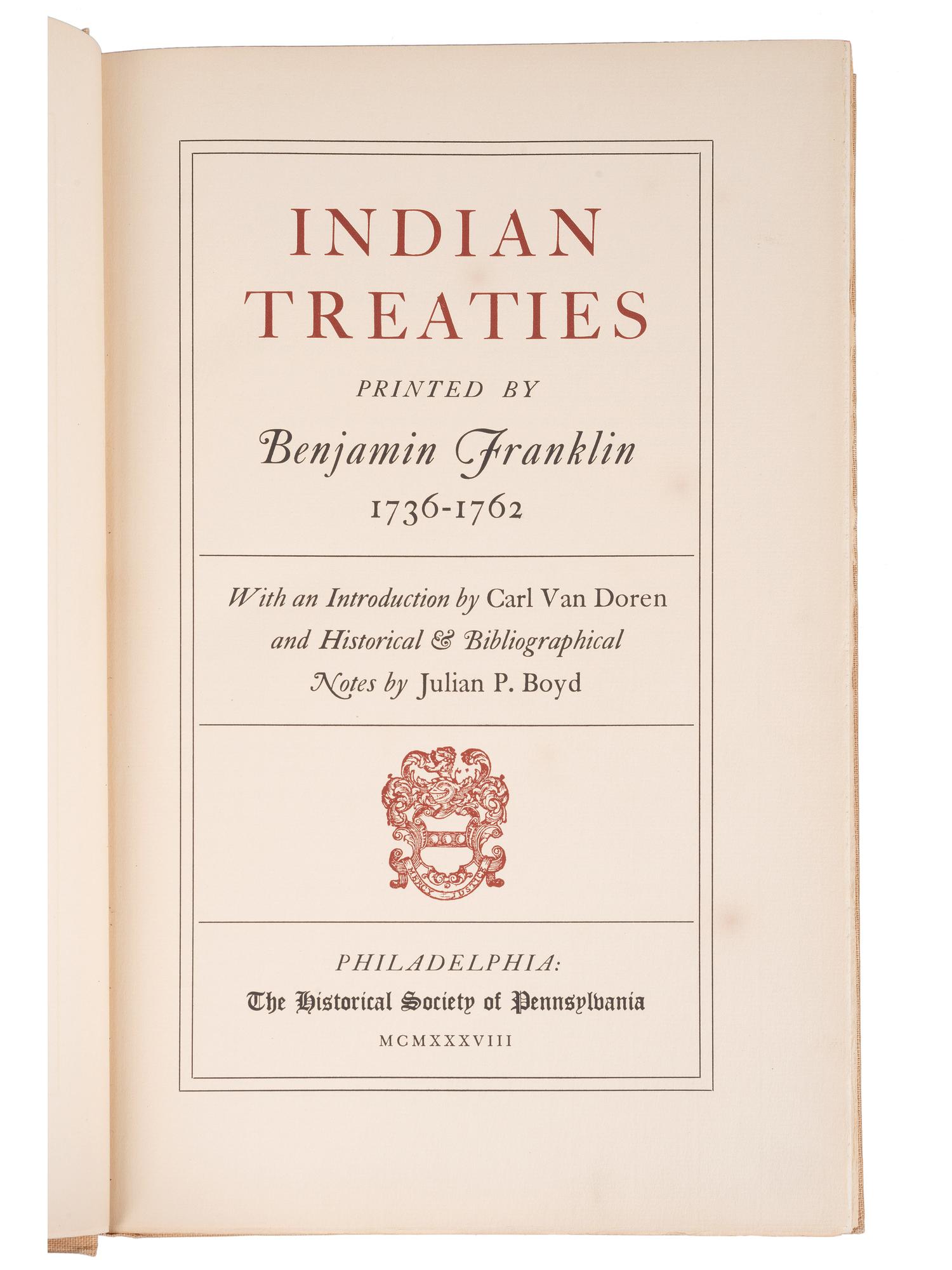 [INDIAN AFFAIRS]. BOYD, Julian Parks. Indian Treaties Printed by Benjamin Franklin, 1736-1762. Philadelphia: The Historical Society of Pennsylvania, 1938.