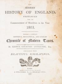 LYTTLETON, GEORGE COURTNEY. The Modern History of England...London, 1803-1806. 3 vols.