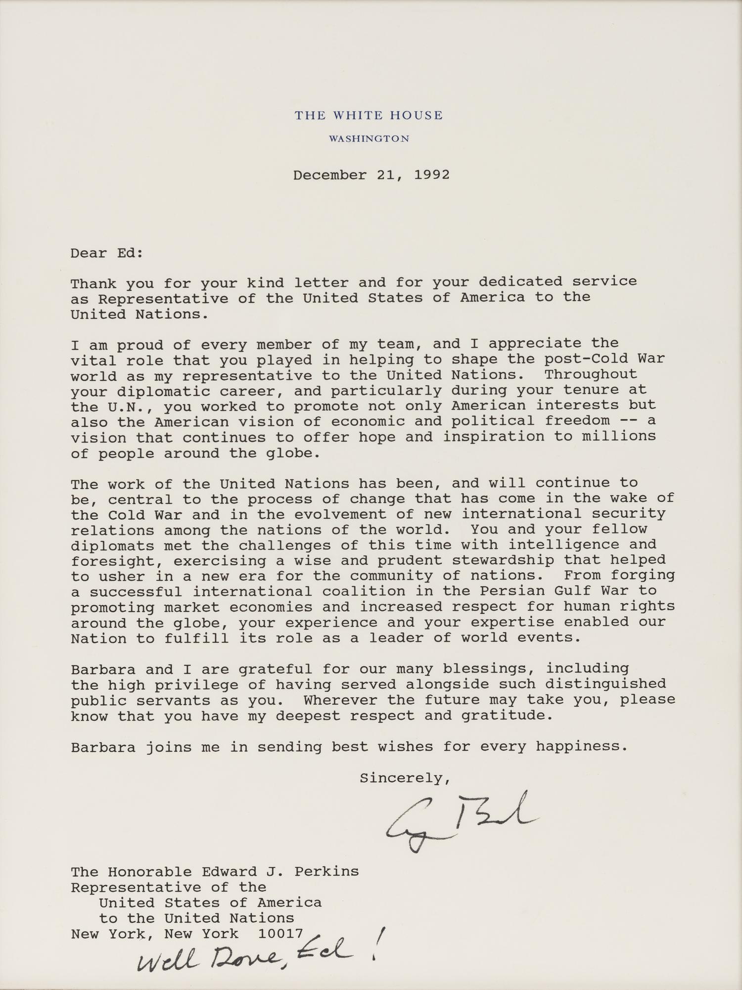 BUSH, George H.W. (1924-2018). Typed Letter signed ("George Bush") to Ambassador Edward J. PERKINS (1928-2020), 19th United States Ambassador to the United Nations from 1992-1993. Washington, D.C., 21 December 1992.