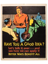 [POSTERS]. BEATTY, Frank, artist. Have You A Good Idea? Let's talk it over...and see how we can apply it. Better Ways Benefit All. Chicago: Mather & Co., 1929.