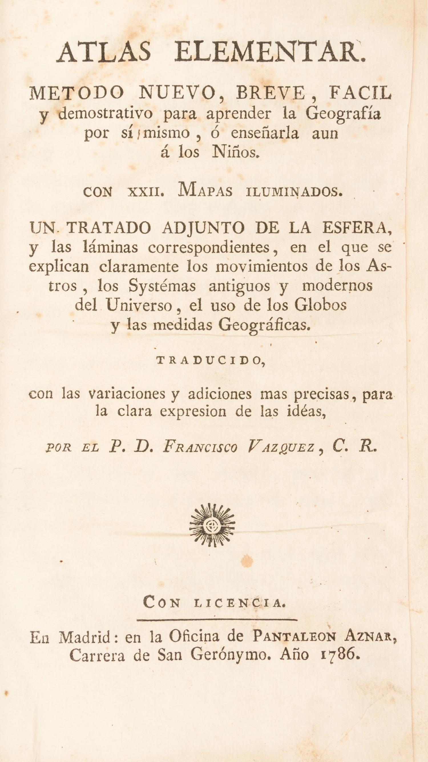 VAZQUEZ, FRANCISCO, trans. Atlas Elementar... Madrid, 1786. 2 vols. in one. First Spanish edition. Complete w/24 color folding maps.