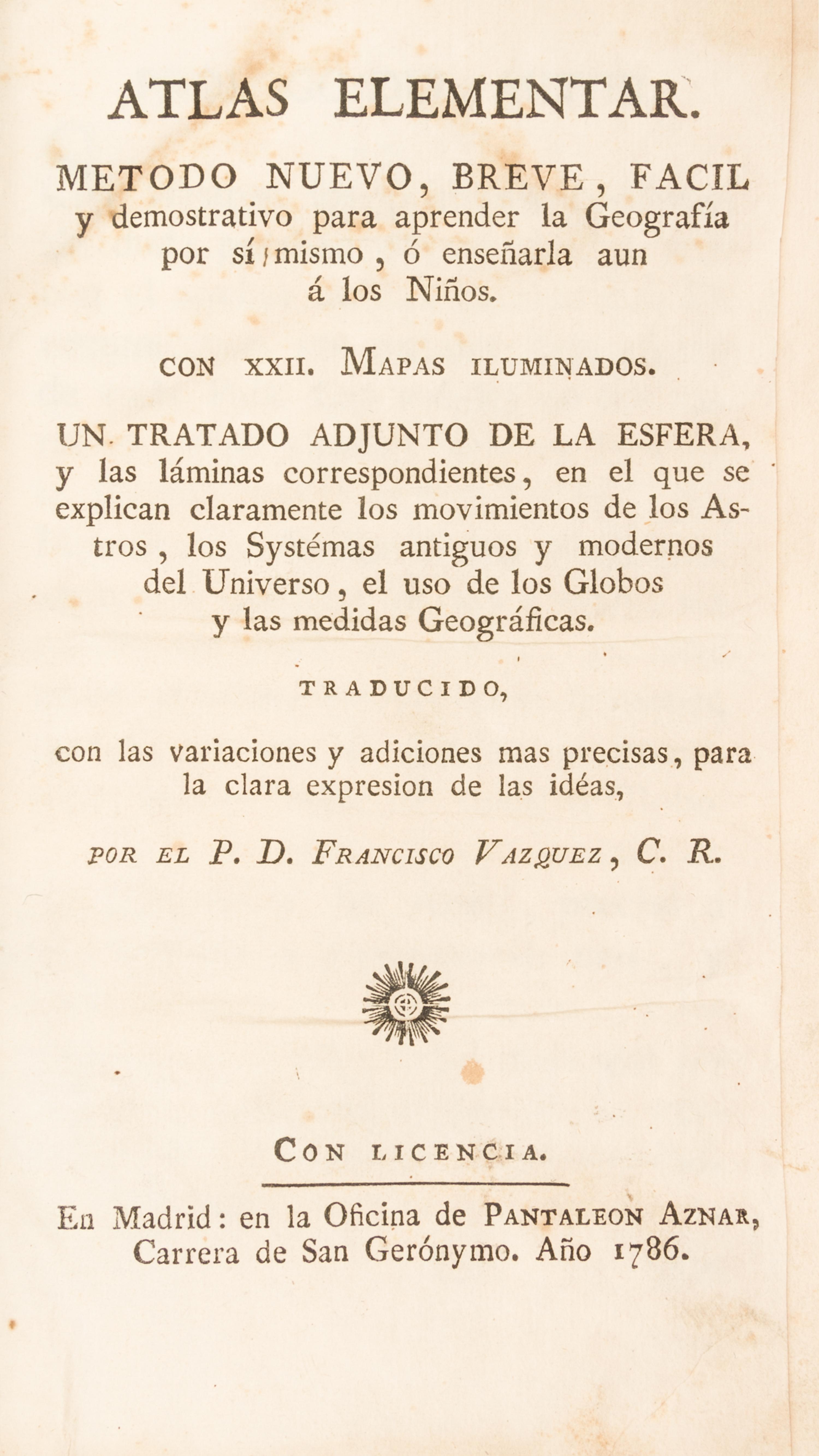 VAZQUEZ, FRANCISCO, trans. Atlas Elementar... Madrid, 1786. 2 vols. in one. First Spanish edition. Complete w/24 color folding maps.