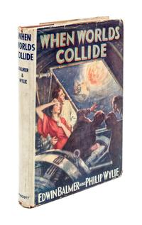 BALMER, EDWIN and PHILIP WYLIE. When Worlds Collide. Philadelphia and New York, 1933. With one other. Both later printings.