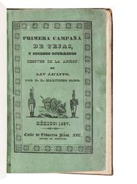 MARTÍNEZ CARO, Ramón. Verdadera idea de la primera campaña de Tejas y sucesos ocurridos después de la acción de San Jacinto, por D. Ramón Martínez Caro . Mexico: Imprenta de Santiago Pérez, á cargo de Agustín Sojo, Calle de Tiburcio núm 14, 1837.