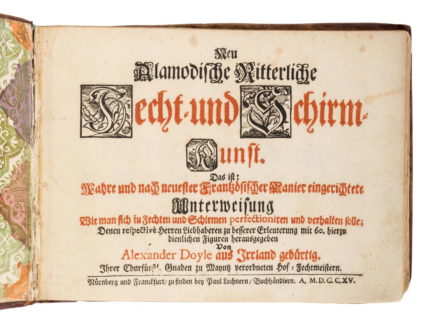 [FENCING]. DOYLE, Alexander. Neu alamodische ritterliche Fecht- und Schirm-Kunst. Das ist: Wahre und nach neuester Franzosischer Manier eingerichtete Unterweisung wie man sich in Fechten und Schirmen perfectioniren und verhalten solle . Nuremberg and Frankfort: Paul Lochnern, 1715.