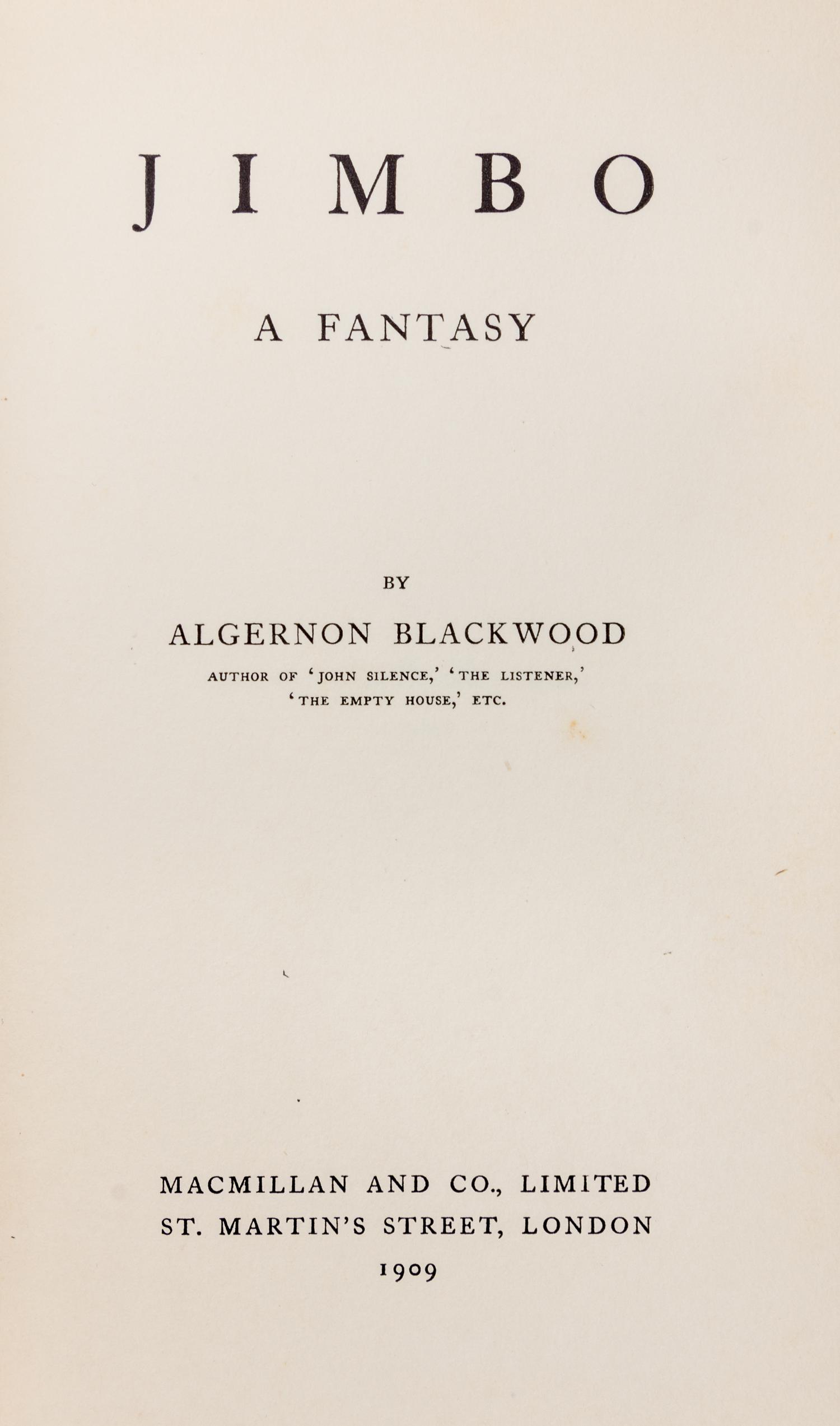 BLACKWOOD, ALGERNON. 3 first editions, comprising Jimbo (1908, inscribed with calling card), The Human Chord (1910), Pan's Garden (1912