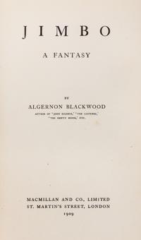 BLACKWOOD, ALGERNON. 3 first editions, comprising Jimbo (1908, inscribed with calling card), The Human Chord (1910), Pan's Garden (1912