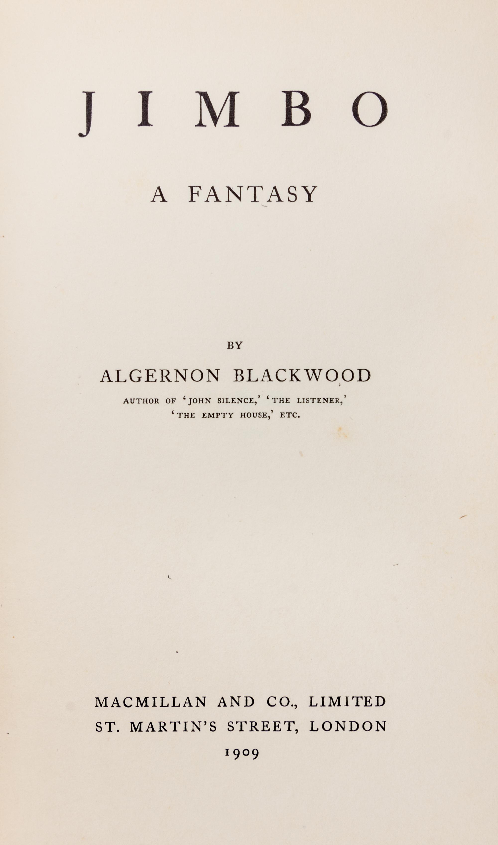 BLACKWOOD, ALGERNON. 3 first editions, comprising Jimbo (1908, inscribed with calling card), The Human Chord (1910), Pan's Garden (1912