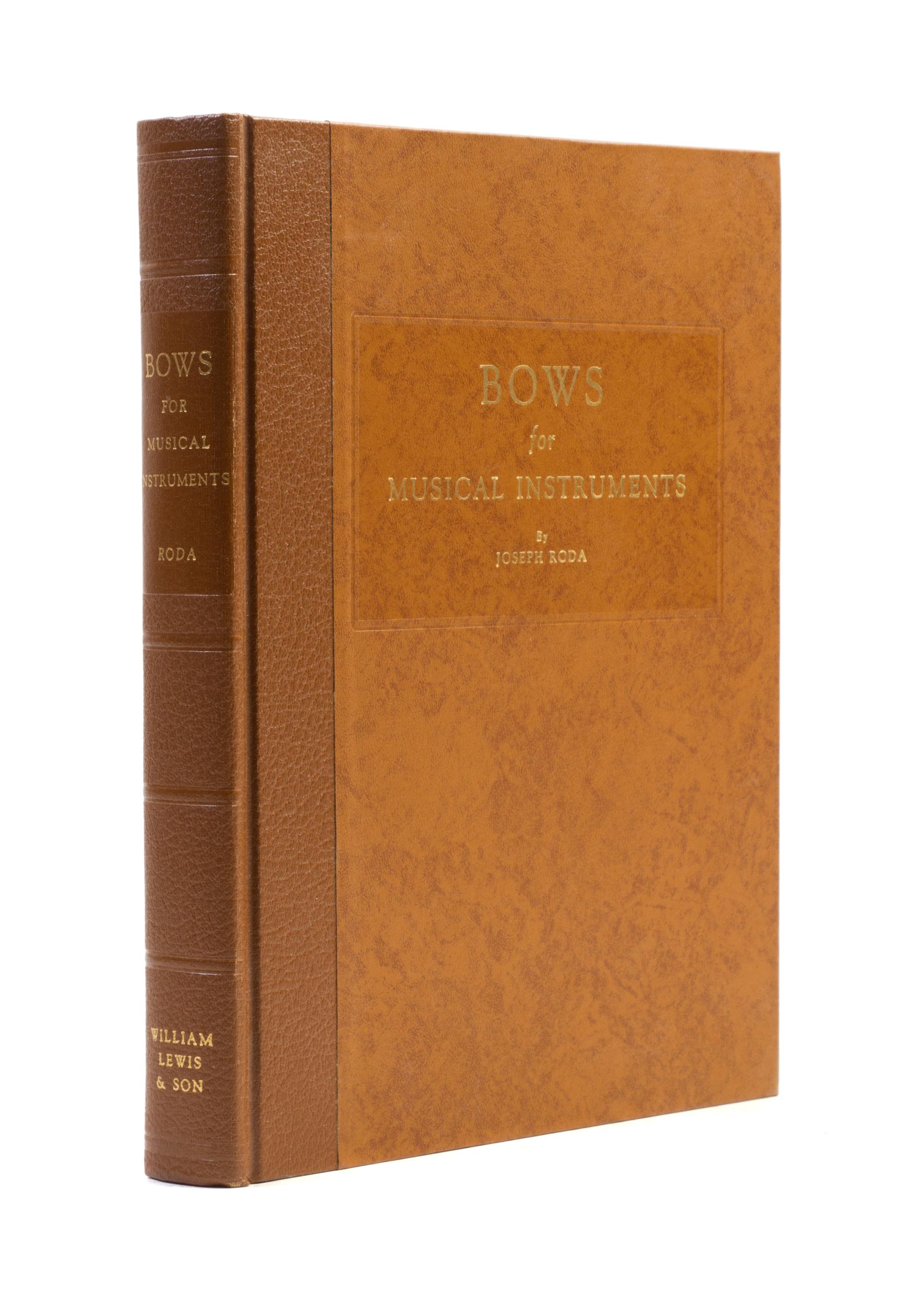 (MUSIC) RODA, JOSEPH. Bows for Musical Instruments of the Violin Family. Chicago, 1959. First printing, Limited ed., Inscribed by Roda.