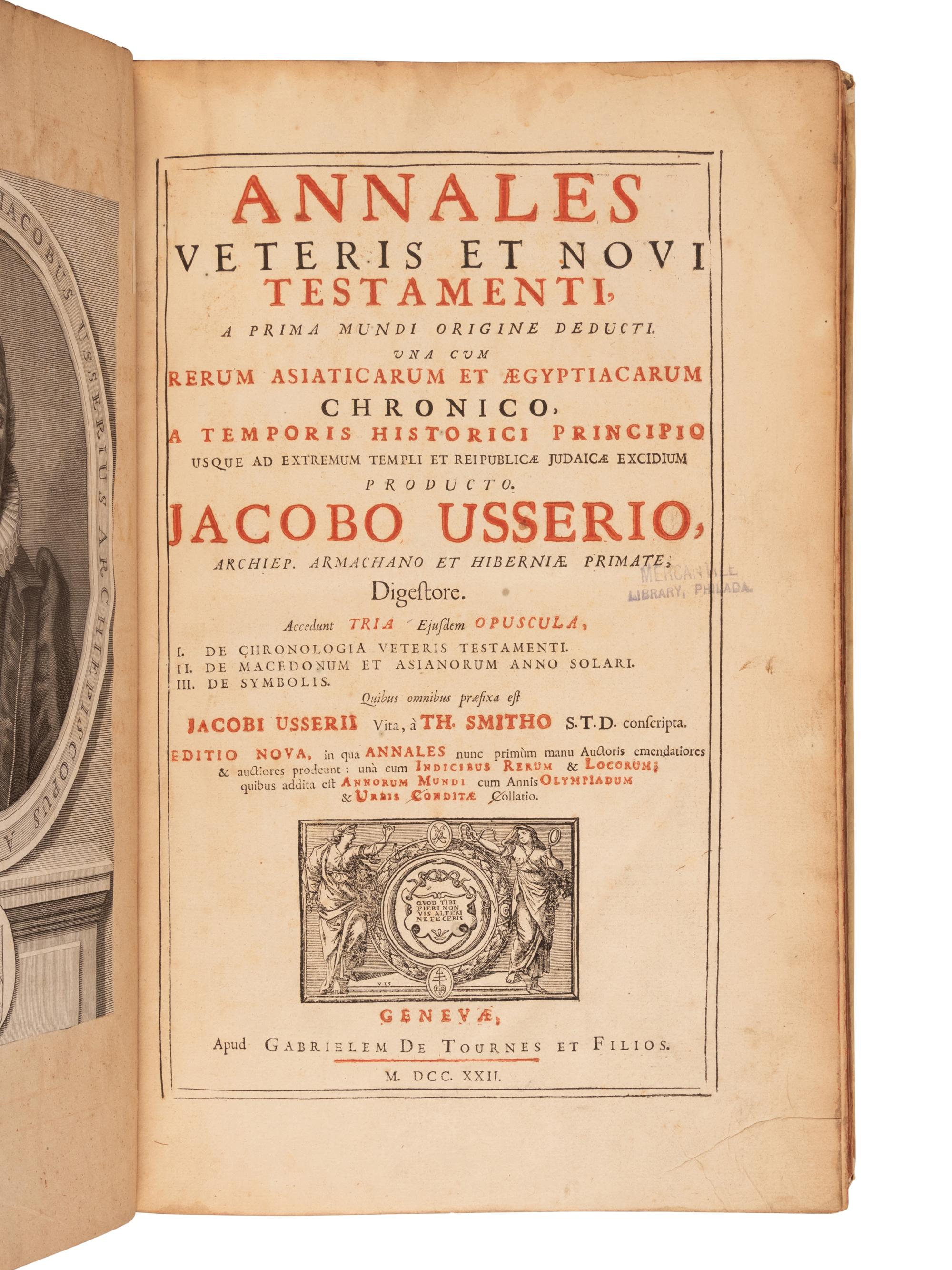 USSHER, James (1581-1656). Annales Veteris at Novi Testamenti, a Prima Mundi Origine Deducti. Una cum Rerum Asiaticarum et Aegyptiacrum Chronicoa Temporis Hostorici Principio . Geneva: Gabriel de Tournes et fils, 1722.