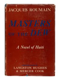 HUGHES, Langston, translator. – ROUMAIN, Jacques. Masters of the Dew. A Novel of Haiti . New York: Reynal & Hitchcock, 1947.