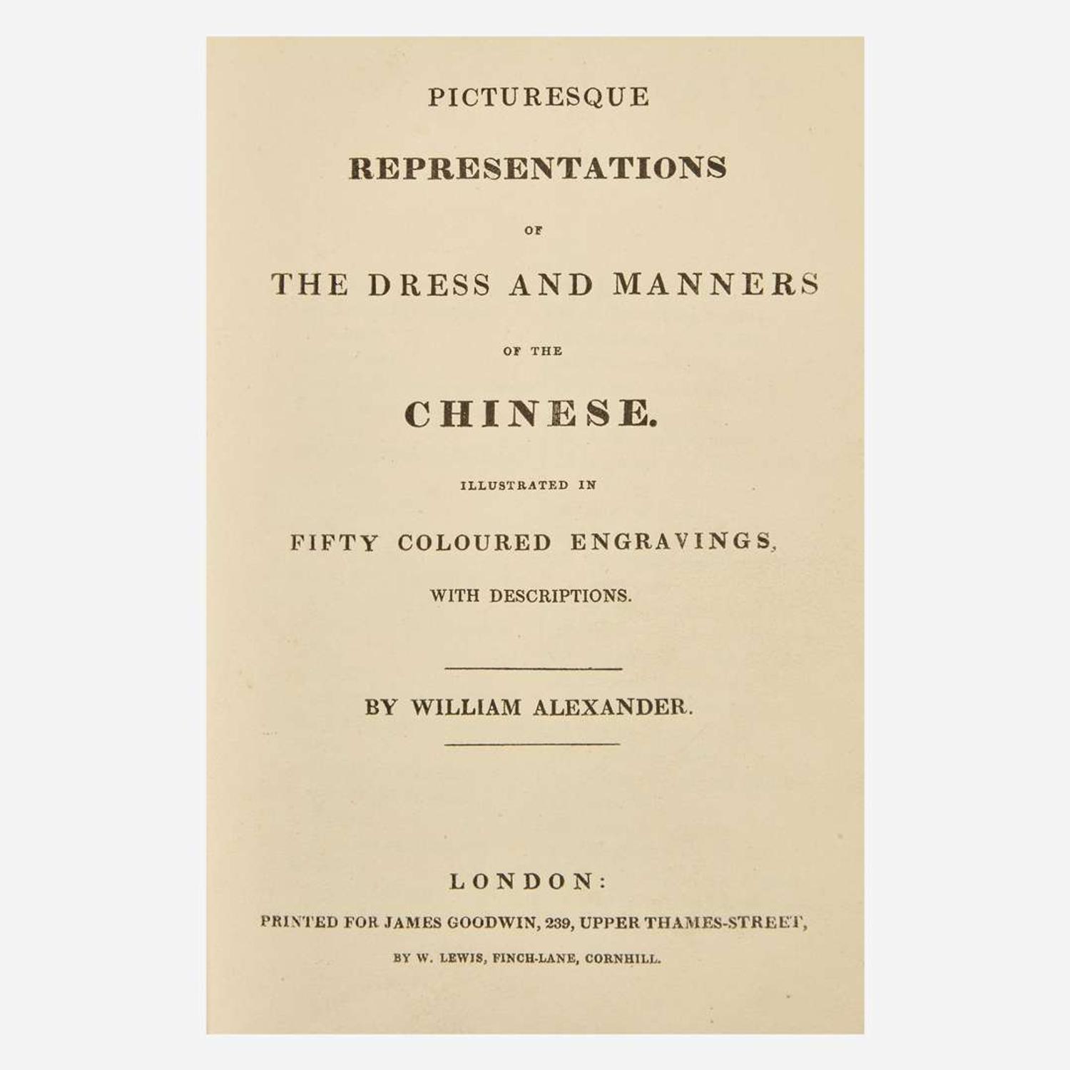 [Travel & Exploration] [China] Alexander, William Picturesque Representations of the Dress and Manners of the Chinese...