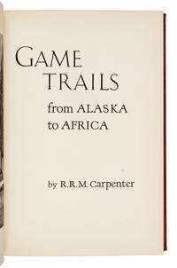 [SPORTING]. CARPENTER, Robert Ruliph Morgan (1877-1949). Game Trails from Alaska to Africa. N.p.: n.d, [ca 1938].