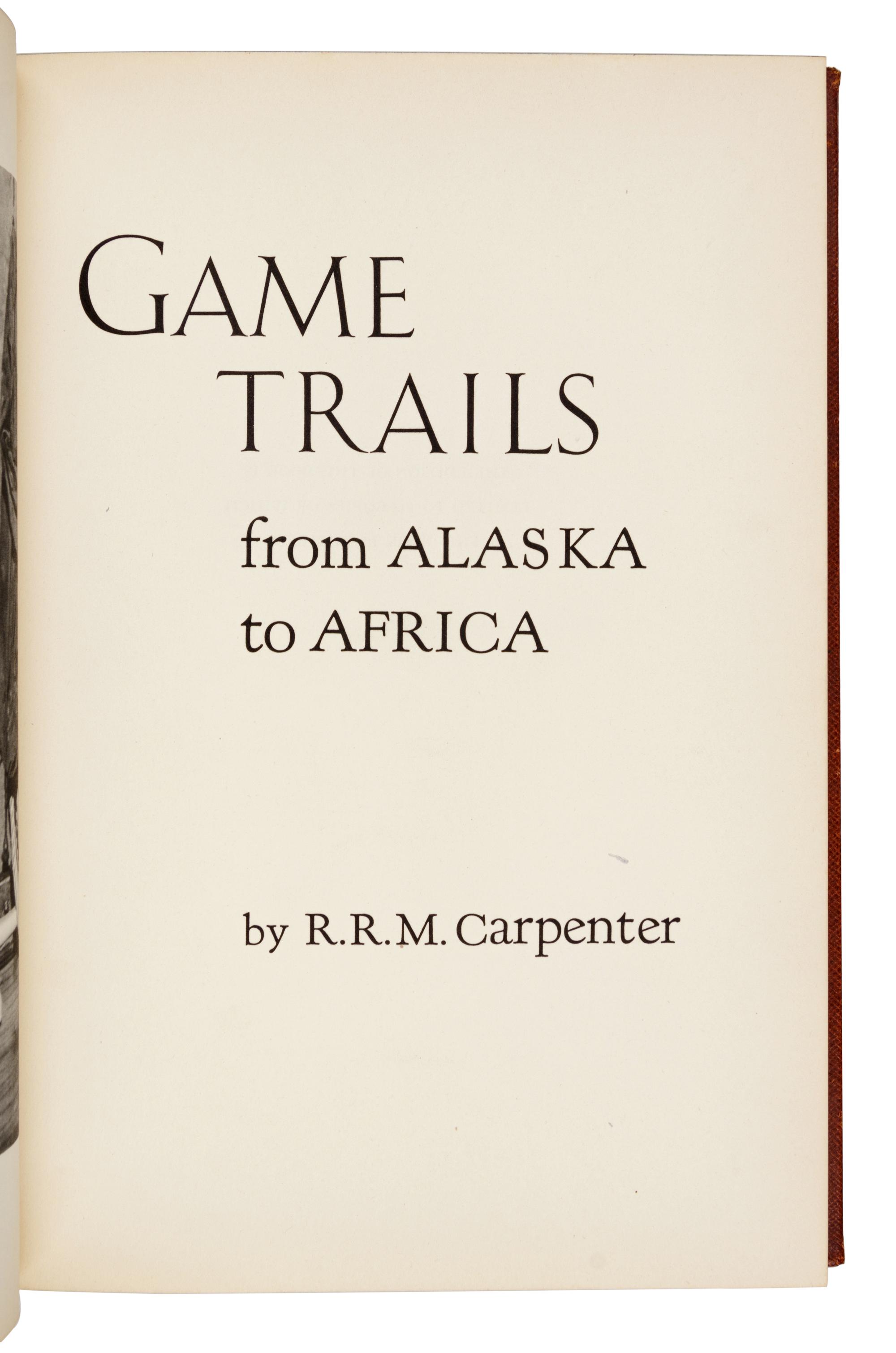 [SPORTING]. CARPENTER, Robert Ruliph Morgan (1877-1949). Game Trails from Alaska to Africa. N.p.: n.d, [ca 1938].