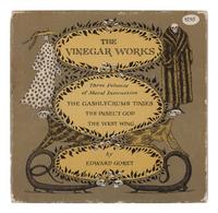 GOREY, Edward (1925-2000). The Vinegar Works: Three Volumes of Moral Instruction . New York: Simon and Schuster, 1963.