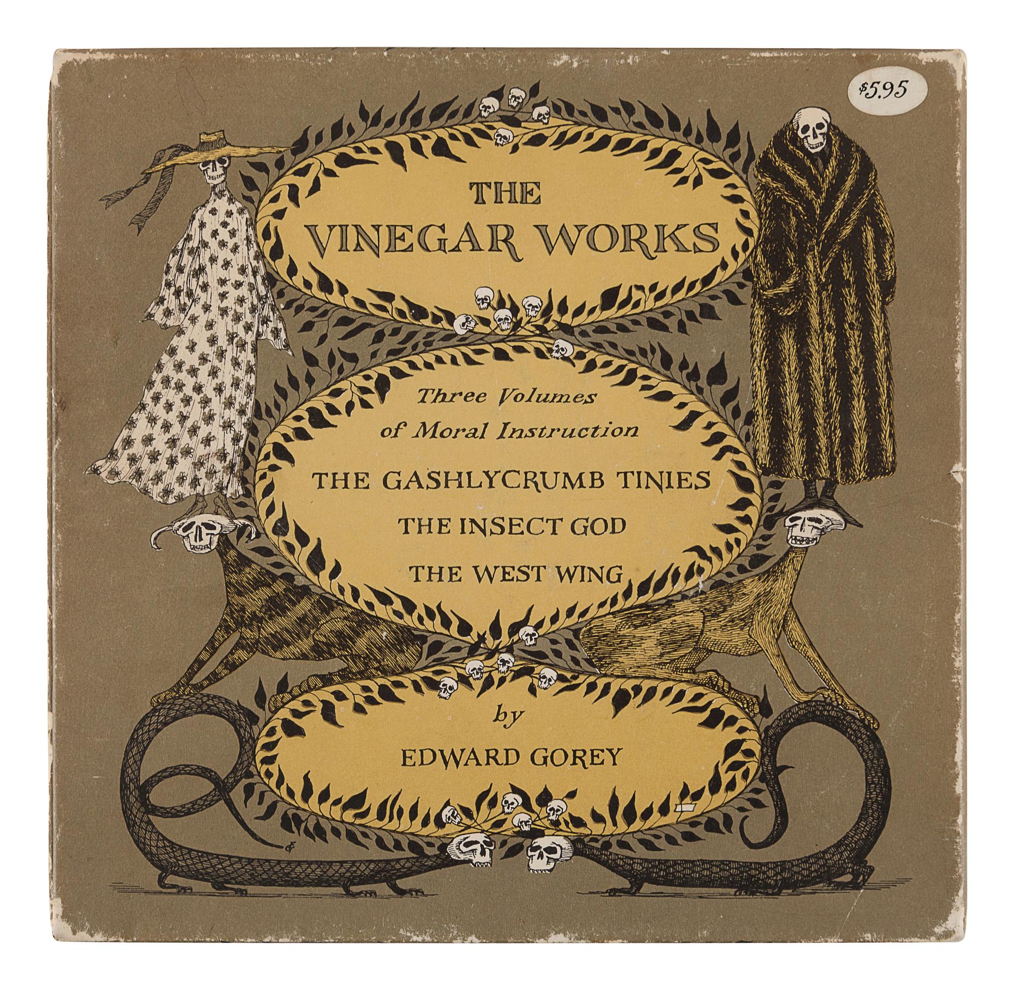 GOREY, Edward (1925-2000). The Vinegar Works: Three Volumes of Moral Instruction . New York: Simon and Schuster, 1963.